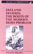 Ireland Divided: The Roots of the Modern Irish Problem
