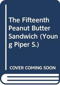 The Fifteenth Peanut Butter Sandwich (Young Piper)