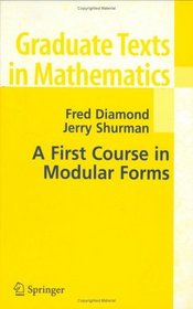 A First Course in Modular Forms (Graduate Texts in Mathematics)