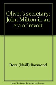 Oliver's secretary;: John Milton in an era of revolt