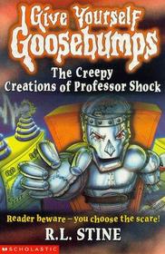 The Creepy Creations of Professor Shock (Give Yourself Goosebumps S.)