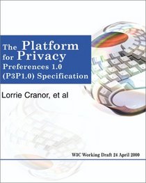 The Platform for Privacy Preferences 1.0  (P3P1.0) Specification: W3C Working Draft 24 April 2000