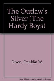 OUTLAW SILVER: HARDY BOYS #67 (The Hardy Boys)