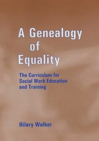A Genealogy of Equality: The Curriculum for Social Work Education and Training (Woburn Education Series)