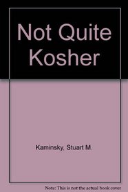 Not Quite Kosher: An Abe Lieberman Mystery