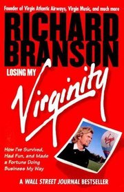 Losing My Virginity : How I've Survived, Had Fun, and Made a Fortune Doing Business My Way
