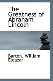 The Greatness of Abraham Lincoln