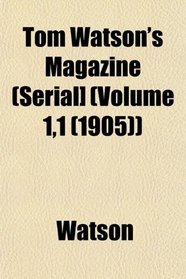 Tom Watson's Magazine (Serial] (Volume 1,1 (1905))