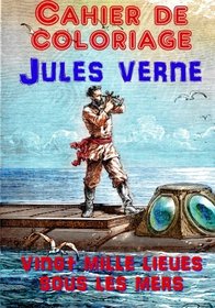 Cahier de Coloriage - Jules Verne: Vingt Mille Lieues sous les mers (French Edition)
