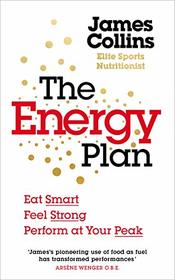 The Energy Secret: Eat Smart to Stay on Top Form... Whatever Life Throws at You