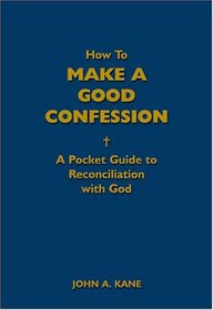 How to Make a Good Confession: A Pocket Guide to Reconciliation With God