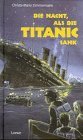 Die Nacht, als die Titanic sank. ( Ab 12 J.).
