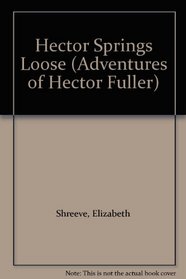 Hector Springs Loose (Adventures of Hector Fuller)