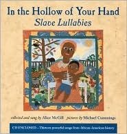 In the Hollow of Your Hand: Slave Lullabies