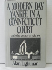 A Modern Day Yankee In A Connecticut Court: And Other Essays On Science