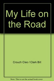 My Life on the Road, The Autobiography of Cleo Crouch