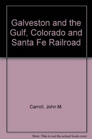 Galveston and the Gulf, Colorado and Santa Fe Railroad