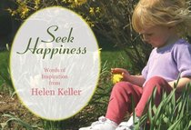 Seek Happiness: Words of Inspiration from Helen Keller