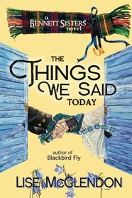 The Things We Said Today (Bennett Sisters Mysteries) (Volume 4)