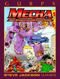 GURPS Mecha: Mighty Battlesuits and Anime Fighting Machines (GURPS: Generic Universal Role Playing System)