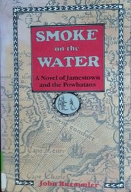 Smoke on the Water: A Novel of Jamestown and the Powhatans