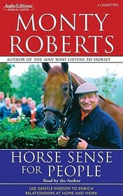 Horse Sense for People: Using the Gentle Wisdom of the Join-Up Technique to Enrich Our Relationships at Home and at Work (Audio Cassette) (Unabridged)