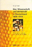 Bier, Wissenschaft und Wirtschaft in Deutschland 1800-1914: Ein Beitrag zur deutschen Industrialisierungsgeschichte (German Edition)