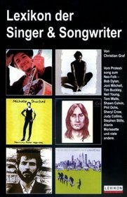 Lexikon Der Singer  Songwriter: Vom Protestsong Zum Neo-Folk-Bob Dylan, Joni Mitchell, Tim Buckley, Neil Young, Tom Waits, Shawn Colvin, Phil Ochs, S