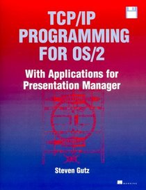 TCP/IP Applications Programming for OS/2: With Applications for Presentation Manager (Bk/Disk)