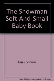 The Snowman: Soft-and-small Baby Book