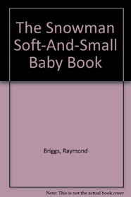 The Snowman: Soft-and-small Baby Book