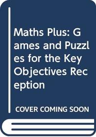 Maths Plus: Games and Puzzles for the Key Objectives Reception