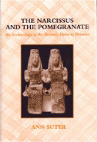 The Narcissus and the Pomegranate: An Archaeology of the Homeric Hymn to Demeter