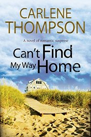Can't Find My Way Home: A novel of romantic suspense