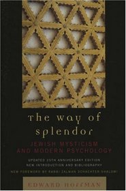 The Way of Splendor, updated 25th Anniversary Edition: Jewish Mysticism and Modern Psychology