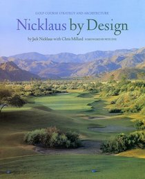 Nicklaus by Design: Golf Course Strategy and Architecture