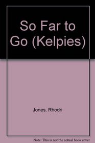 So Far to Go (Kelpies)