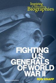 Fighting U.S. Generals of World War II (Inspiring Collective Biographies)