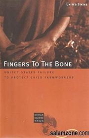 Fingers to the Bone: United States Failure to Protect Child Farmworkers