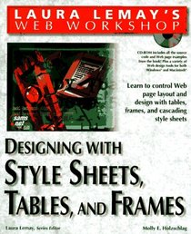 Laura Lemay's Web Workshop: Designing With Stylesheets, Tables, and Frames (Laura Lemay's Web Workshop)