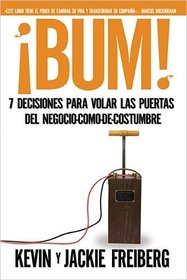 !Bum!: 7 decisiones para volar las puertas del negocio-como-de-costumbre (Spanish Edition)