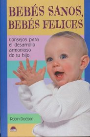 Bebes sanos, bebes felices (El Nino Y Su Mundo/ the Children and Their World) (Spanish Edition)