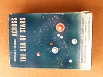 Across the Sea of Stars: An Omnibus Containing the Complete Novels of Childhood's End and Earthlight and Eighteen Short Stories