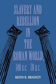 Slavery and Rebellion in the Roman World, 140 B.C.-70 B.C.
