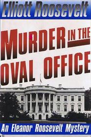 Murder in the Oval Office (Eleanor Roosevelt, Bk 6)