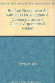 Bedford Researcher 3e with 2009 MLA Update & Contemporary and Classic Arguments & i-claim