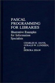 Pascal Programming for Libraries: Illustrative Examples for Information Specialists (Contributions in Librarianship and Information Science)
