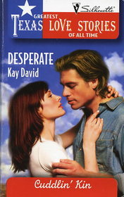 Desperate (Cuddlin' Kin) (Greatest Texas Love Stories of All Time, No 45)