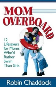 Mom Overboard: 12 Lifesavers for Moms Who'd Rather Swim Than Sink