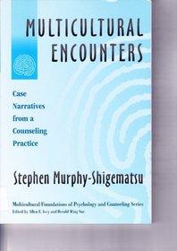 Multicultural Encounters: Case Narratives from a Counseling Practice (Multicultural Foundations of Psychology and Counseling, 1)